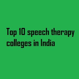 Top 10 speech therapy colleges in India