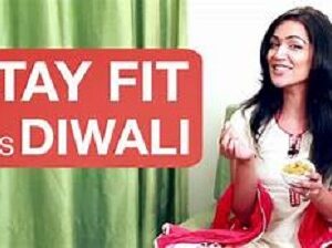 Tips to stay healthy and fit during Diwali