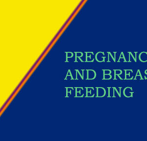 PREGNANCY AND BREAST-FEEDING NUTRITIONAL NEEDS