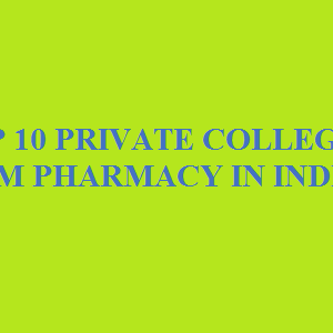 TOP 10 PRIVATE COLLEGES OF M PHARMACY IN INDIA